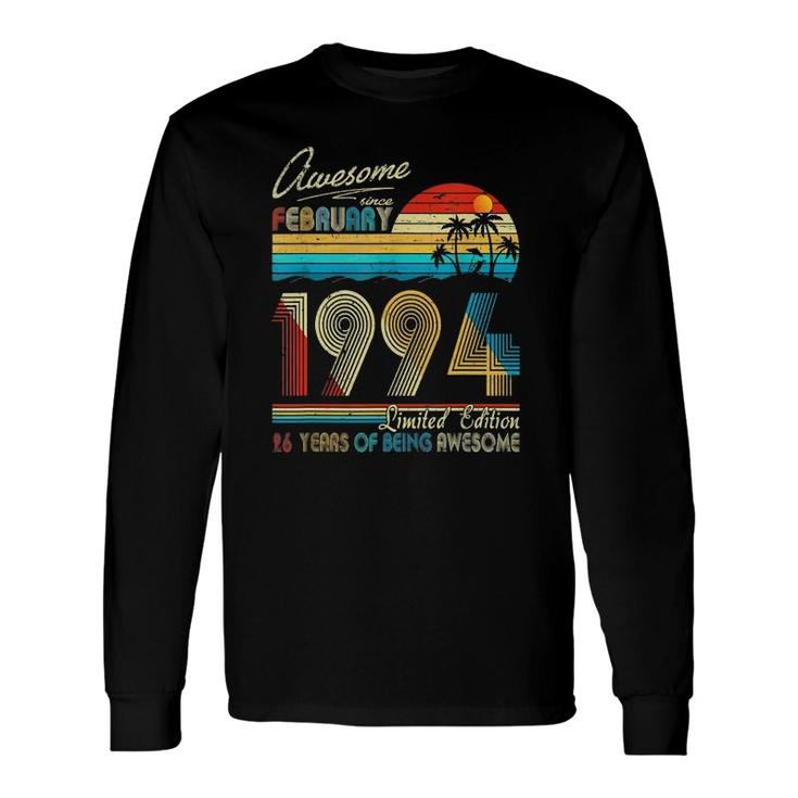 Awesome Since February 1994 Limited Edition 26 Years Of Being Awesome Long Sleeve T-Shirt