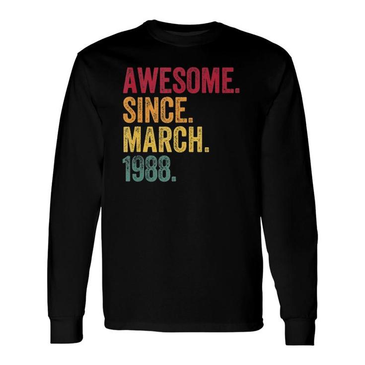 Awesome Since March 1988 33Rd Birthday 33 Years Old Long Sleeve T-Shirt