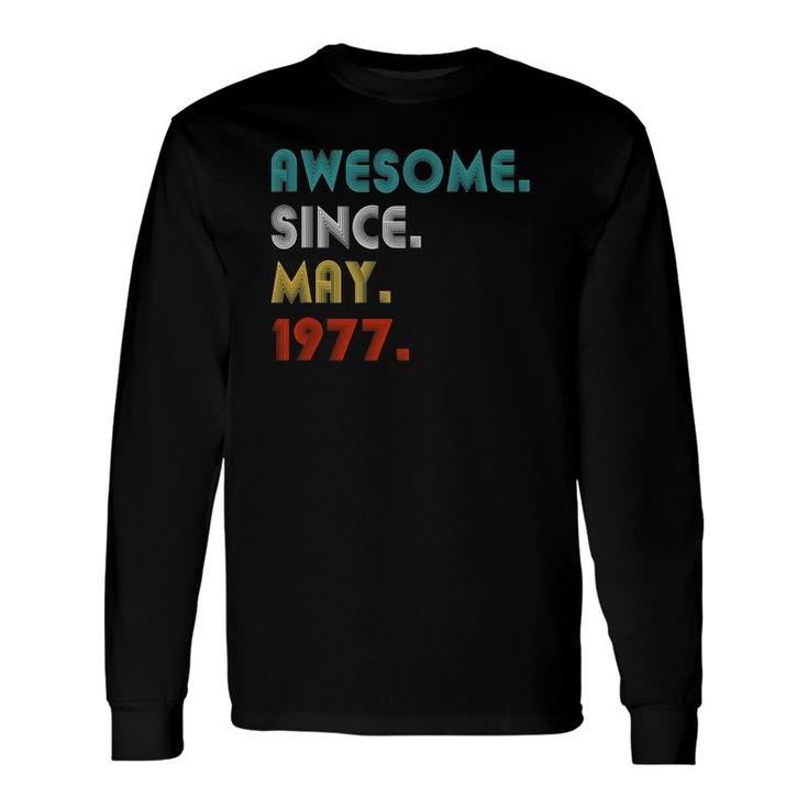 Awesome Since May 1977 44Th Birthday 44 Years Old Long Sleeve T-Shirt