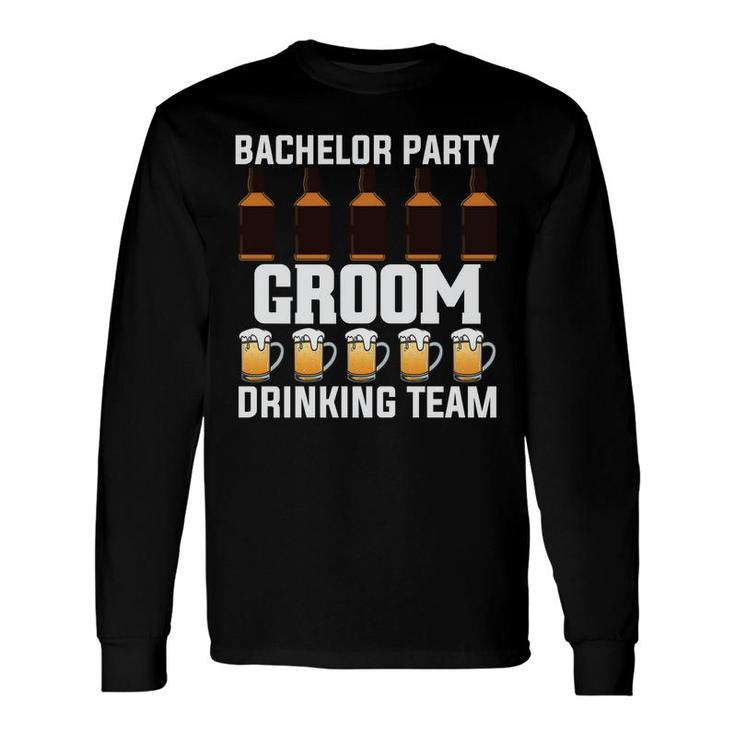 Bachelor Party Groom Drinking Team Groom Bachelor Party Long Sleeve T-Shirt