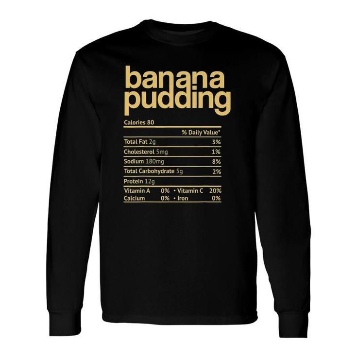 Banana Pudding Nutrition Facts Thanksgiving Christmas Long Sleeve T-Shirt