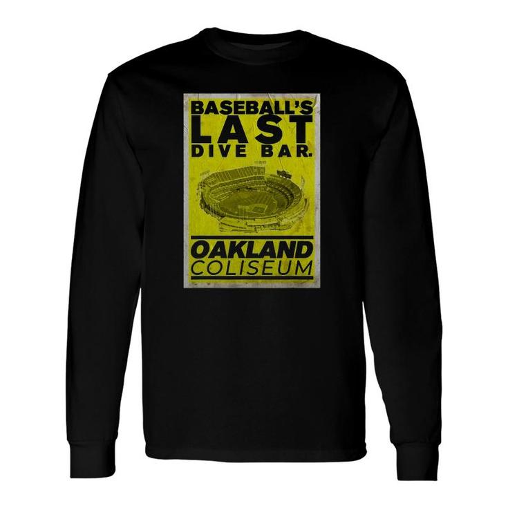 Baseballs Last Dive Bar Oakland Coliseum Long Sleeve T-Shirt