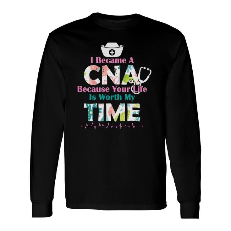 I Became A Cna Proud Nurse Nursing Saying Quote Long Sleeve T-Shirt