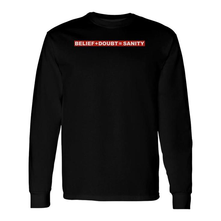 Belief Doubt Sanity Contemporary Graphic Long Sleeve T-Shirt