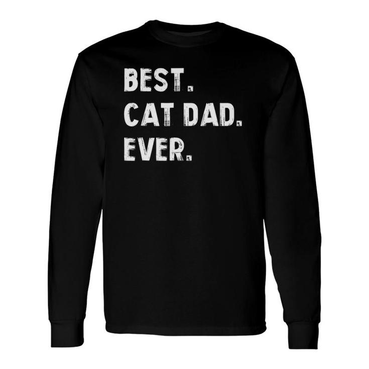 Best Cat Dad Ever Proud Cat Dad Long Sleeve T-Shirt
