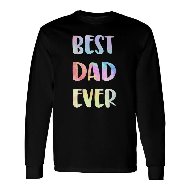 Best Dad Ever Fathers Day Happy Fathers Day 2021 Men Long Sleeve T-Shirt
