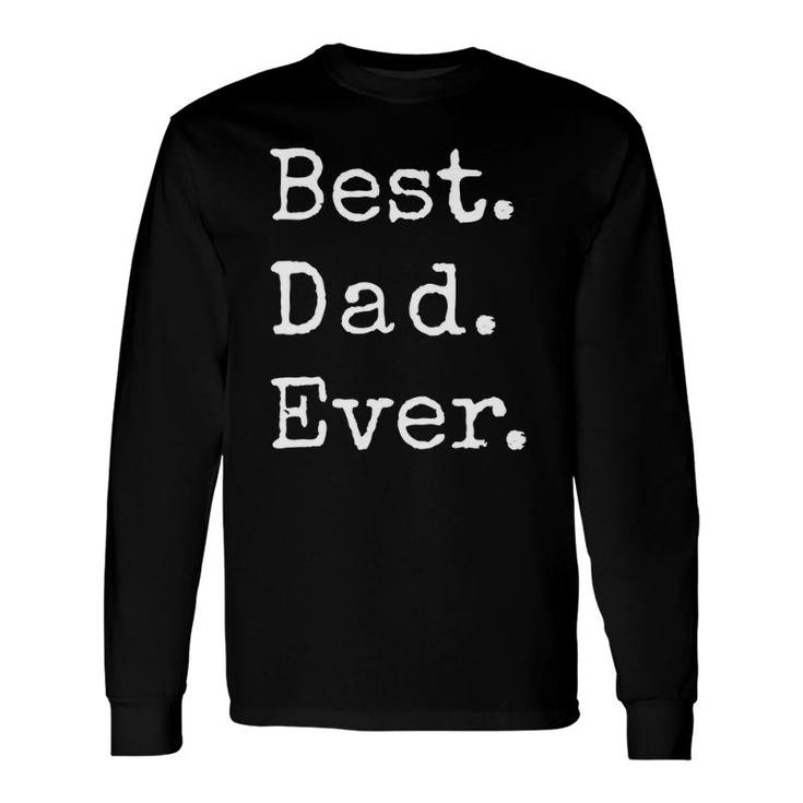 Best Dad Ever Happy Father’S Day Classic Long Sleeve T-Shirt