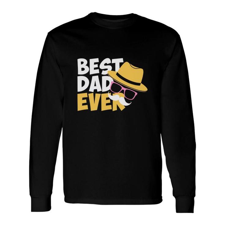 Best Dad Ever Impression Best For Father Fathers Day Long Sleeve T-Shirt