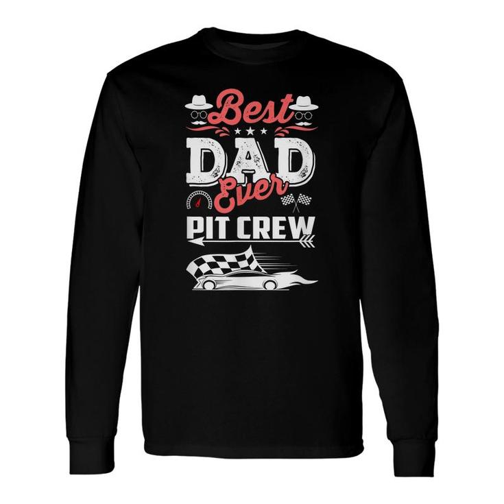 Best Dad Ever Race Car Birthday Party Racing Daddy Pit Crew Long Sleeve T-Shirt