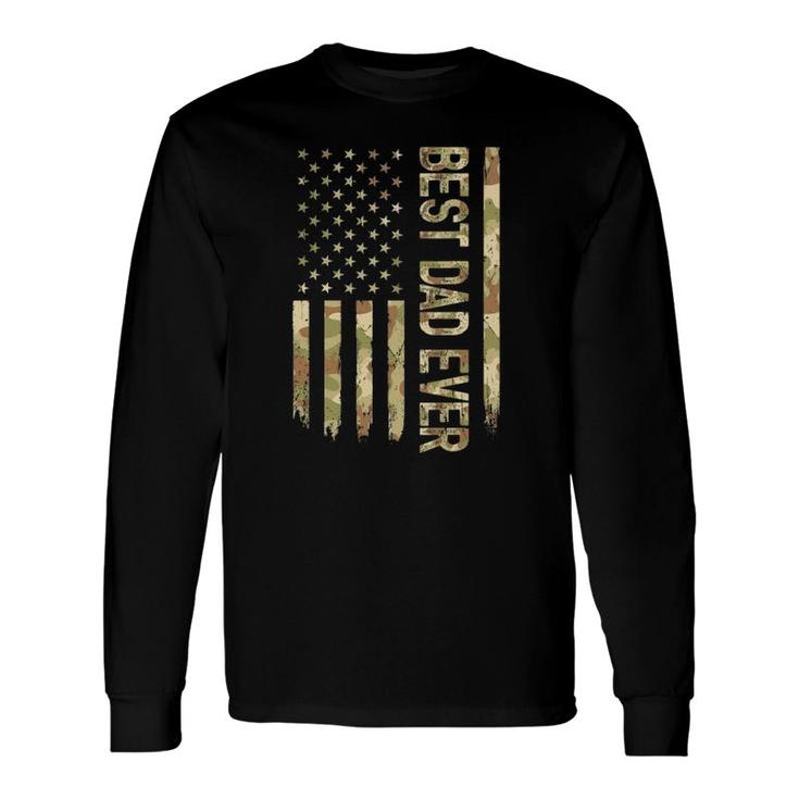Best Dad Ever Us American Flag Camo Fathers Day Long Sleeve T-Shirt