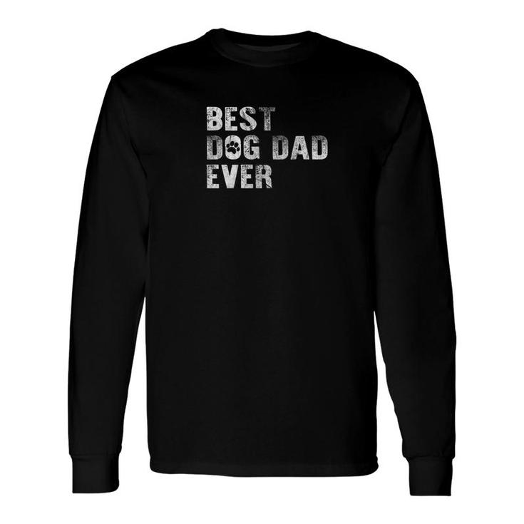 Best Dog Dad Ever Fathers Day Long Sleeve T-Shirt