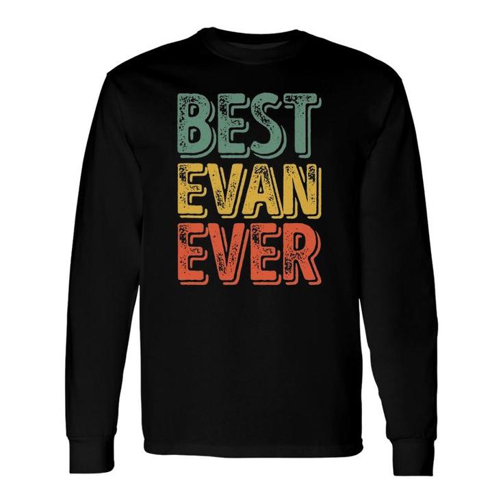 Best Evan Ever Personalized First Name Evan Long Sleeve T-Shirt