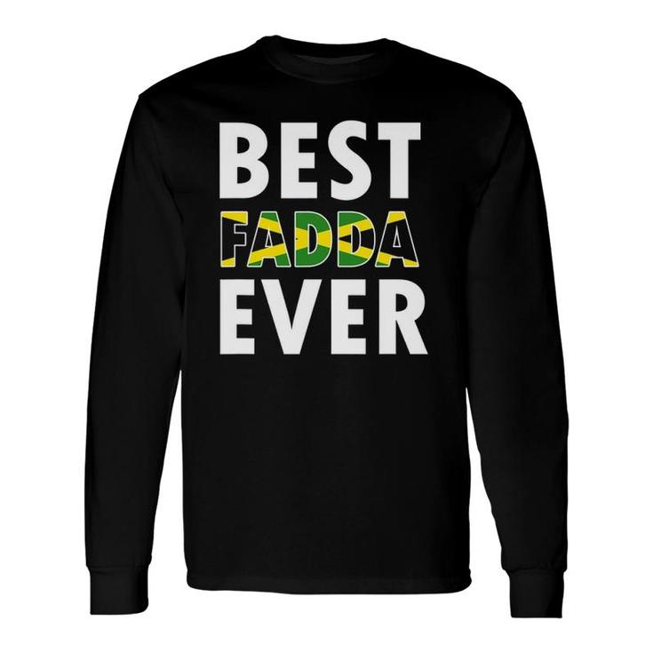 Best Fadda Ever Jamaican Dad Fathers Day Long Sleeve T-Shirt