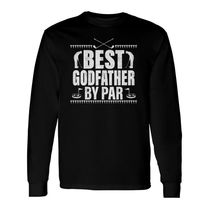 Best Godfather By Par Fathers Day Golf Lover Golfer Long Sleeve T-Shirt