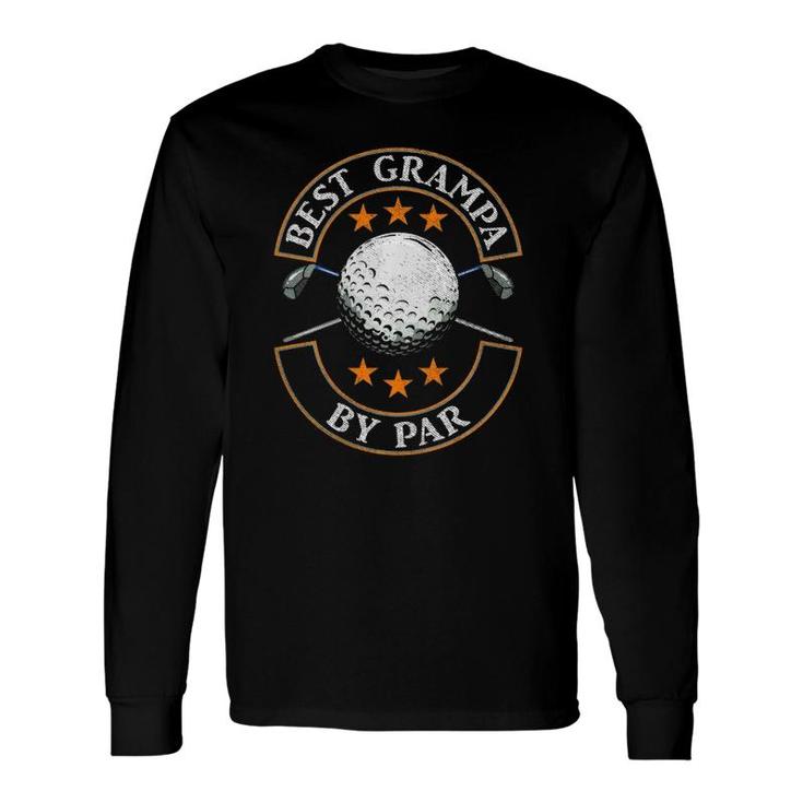 Best Grampa By Par Golf Lover Sports Fathers Day Long Sleeve T-Shirt