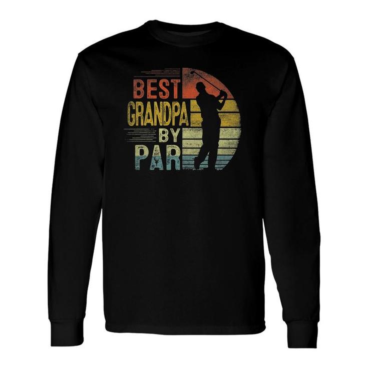 Best Grandpa By Par Daddy Fathers Day Golf Lover Golfer Long Sleeve T-Shirt