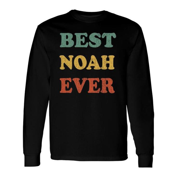 Best Noah Ever Personalized First Name Noah Long Sleeve T-Shirt