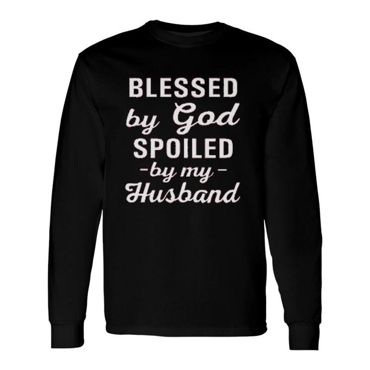 Blessed By God Spoiled New Trend 2022 Long Sleeve T-Shirt