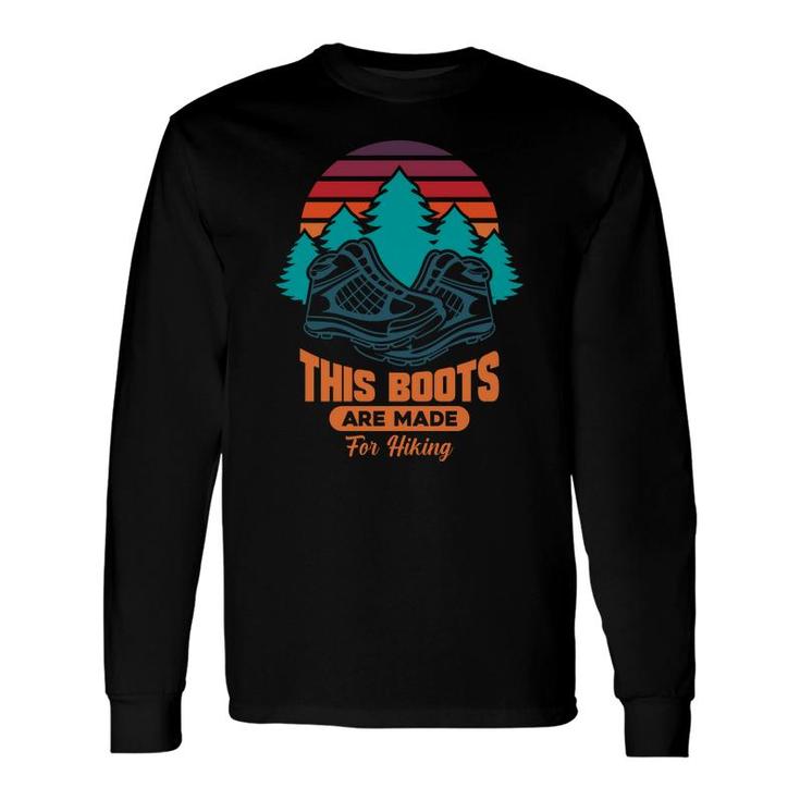 This Boots Are Made For Hiking Explore Travel Lover Long Sleeve T-Shirt