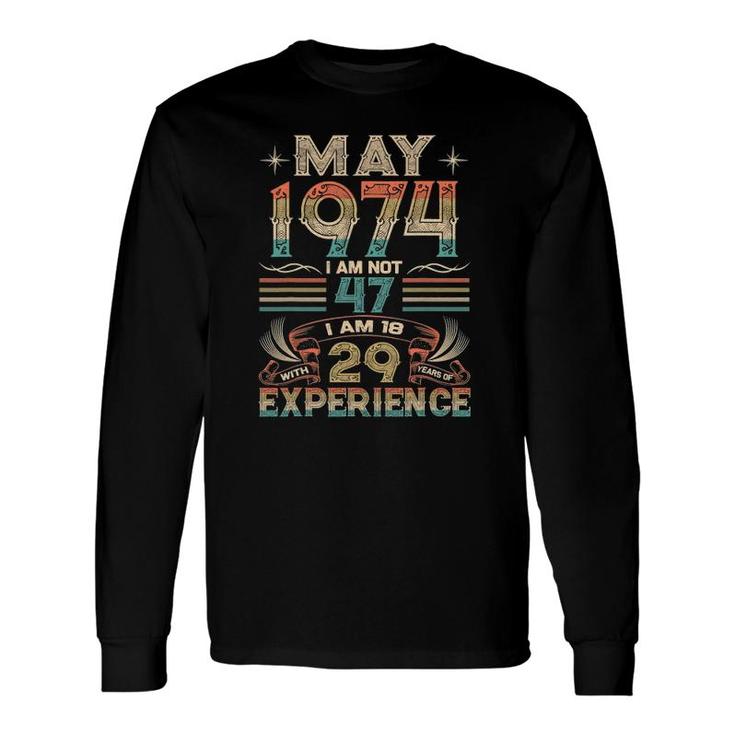Born May 1974 47Th Birthday Made In 1974 47 Years Old Awesome Long Sleeve T-Shirt