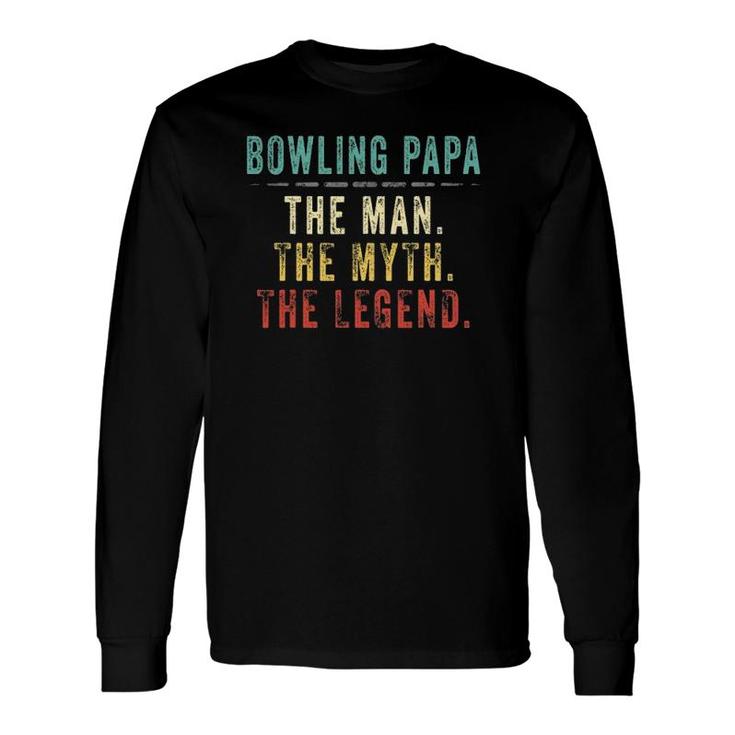 Bowling Papa Fathers Day Bowling Man Myth Legend Long Sleeve T-Shirt