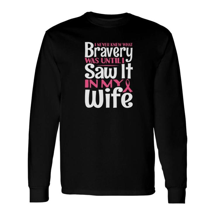 Breast Cancer Shirt Bravery Husband Men Dad Grandpa Long Sleeve T-Shirt