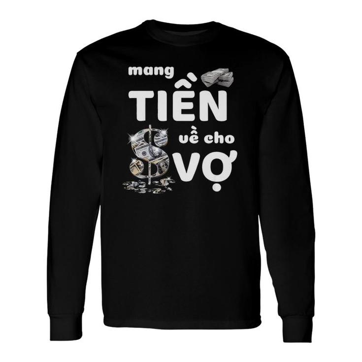 Bring Money For Wife Vietnamese Mang Tien Ve Cho Vo Long Sleeve T-Shirt T-Shirt