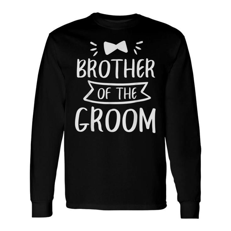 Brother Of The Groom Wedding Bachelor Party Long Sleeve T-Shirt