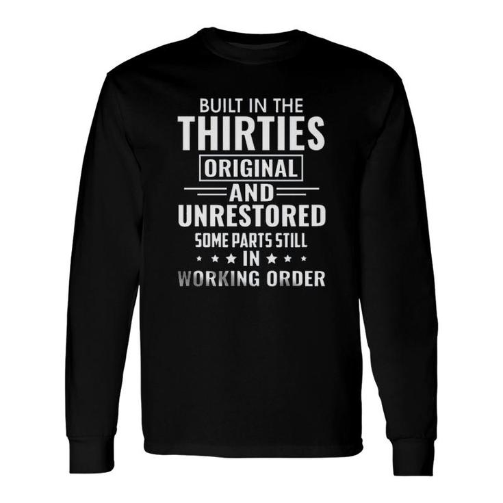Built In The Thirties Original And Unrestored Enjoyable 2022 Long Sleeve T-Shirt
