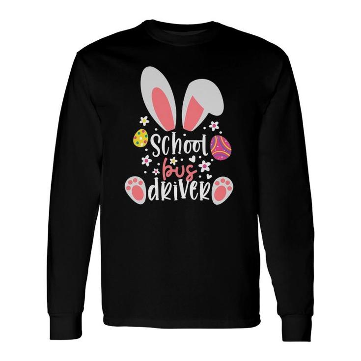 Bunny School Bus Driver Easter Day Outfit School Bus Driver Long Sleeve T-Shirt