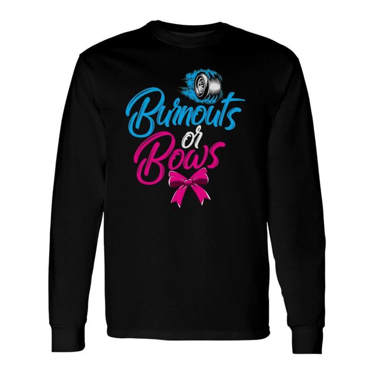 Burnouts Or Bows Gender Reveal Party Baby Shower Long Sleeve T-Shirt