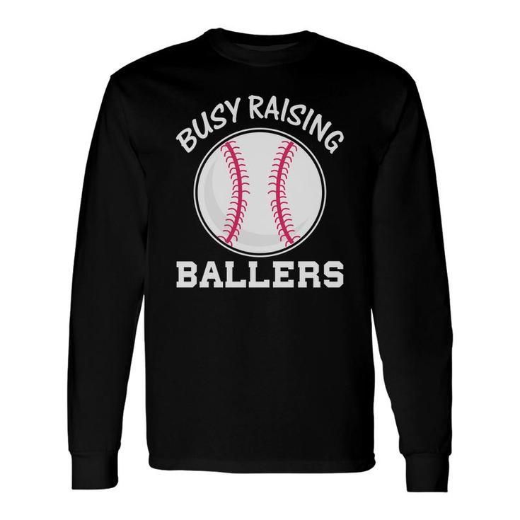 Busy Raising Ballers Softball Baseball Sport Long Sleeve T-Shirt