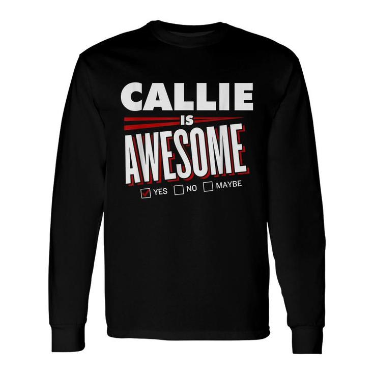 Callie Is Awesome Friend Name Long Sleeve T-Shirt