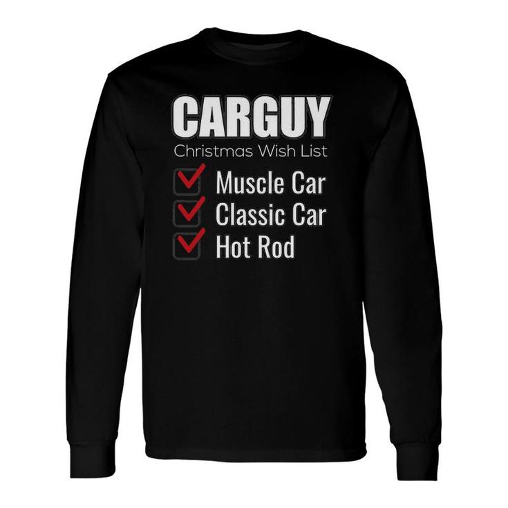 Car Guy Carguy Christmas Wish List Long Sleeve T-Shirt T-Shirt