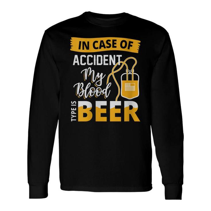 In Case Of Accident My Blood Type Is Beer Beer Long Sleeve T-Shirt