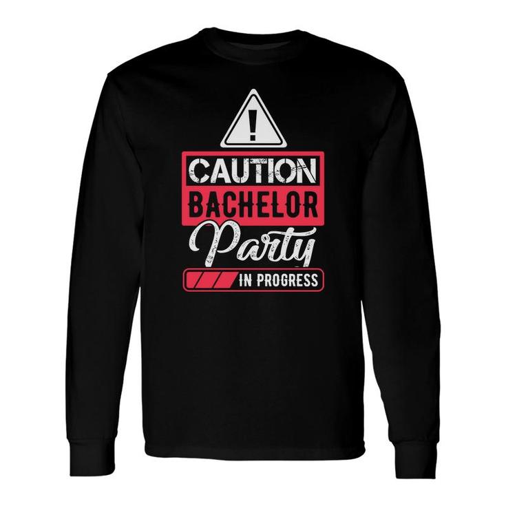 Caution Groom Bachelor Party In Progress Long Sleeve T-Shirt