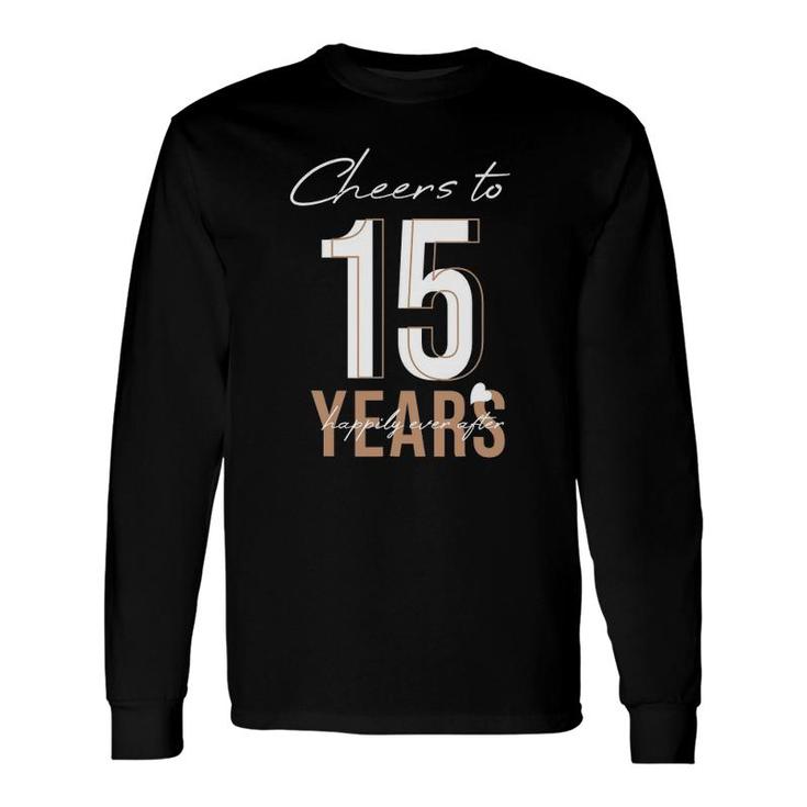 Cheers To 15 Years 15Th Wedding Anniversary Long Sleeve T-Shirt T-Shirt