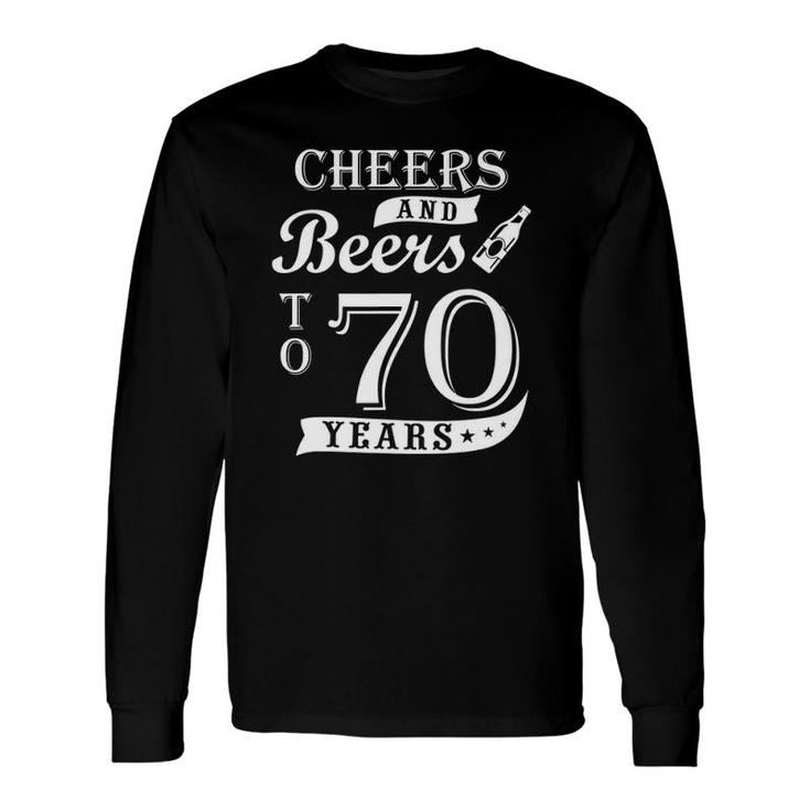 Cheers And Beers To 70 Years 70Th Birthday Long Sleeve T-Shirt T-Shirt