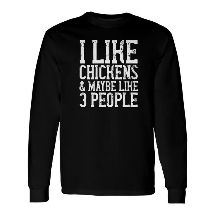 I Like Chickens Maybe Like 3 People Mom Dad Long Sleeve T-Shirt