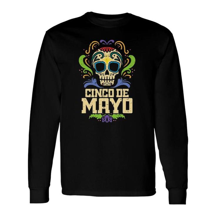 Cinco De Mayo Sugar Skull Mexican Fiesta Dia De Los Muertos Long Sleeve T-Shirt
