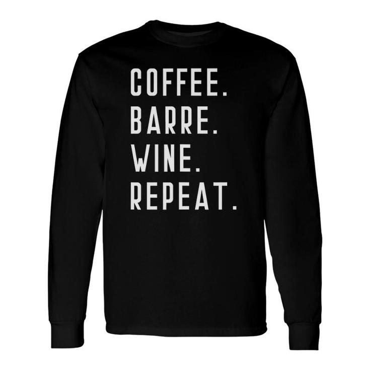Coffee Barre Wine Repeat Yoga Exercise Sports Muscle Long Sleeve T-Shirt T-Shirt
