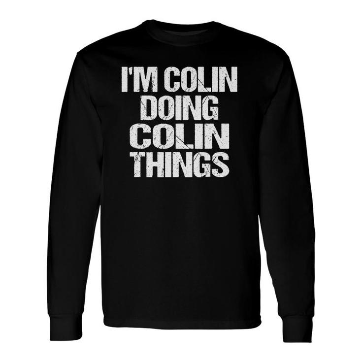 Im Colin Doing Colin Things Vintage Personalized First Name Long Sleeve T-Shirt