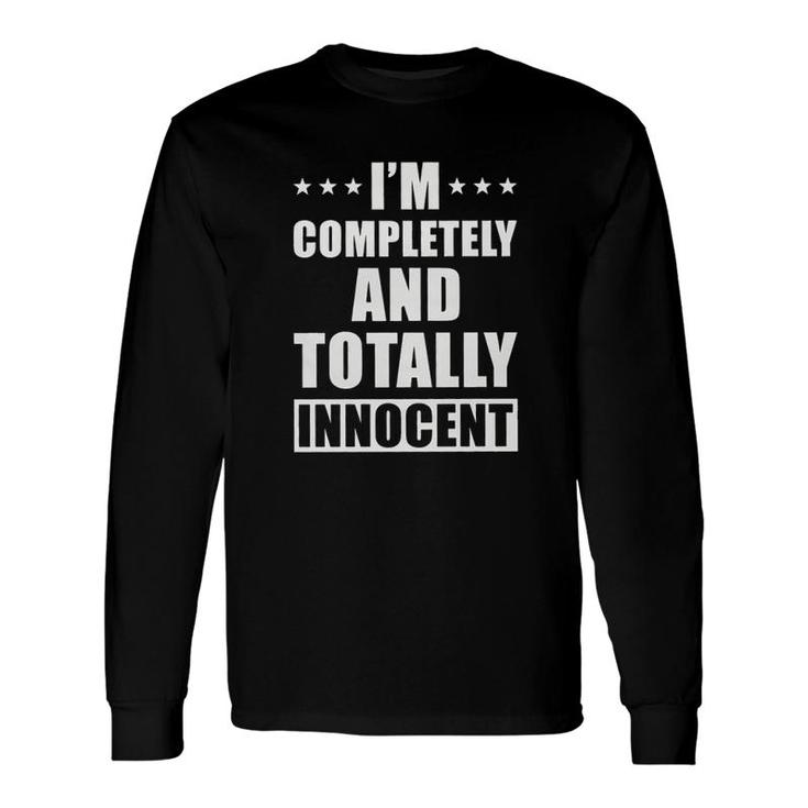 Im Completely And Totally Innocent 2022 Trend Long Sleeve T-Shirt