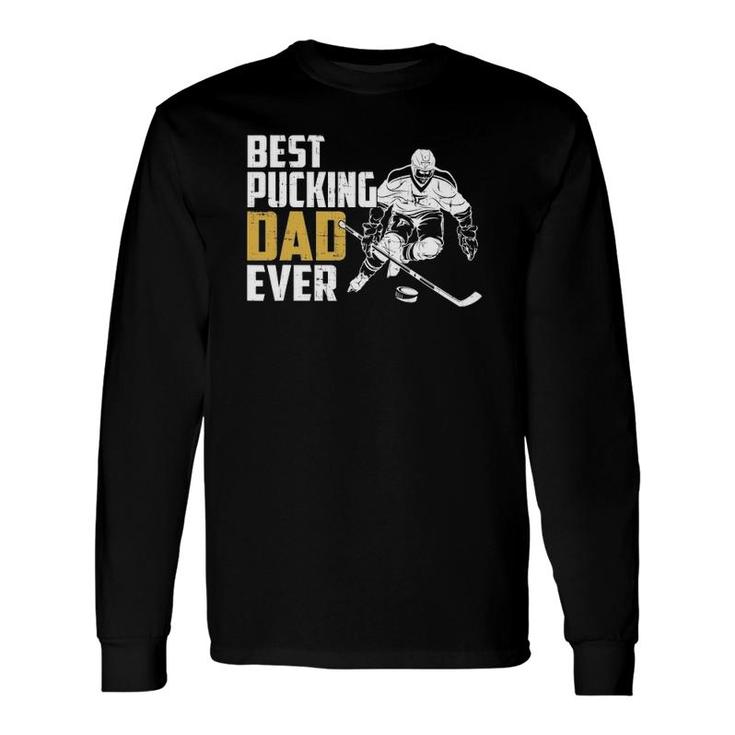Cool Hockey Dad Fathers Day Pucking Dad Ever Long Sleeve T-Shirt