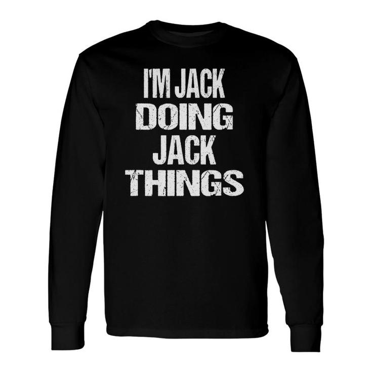 Cool Im Jack Doing Jack Things Personalized First Name Long Sleeve T-Shirt