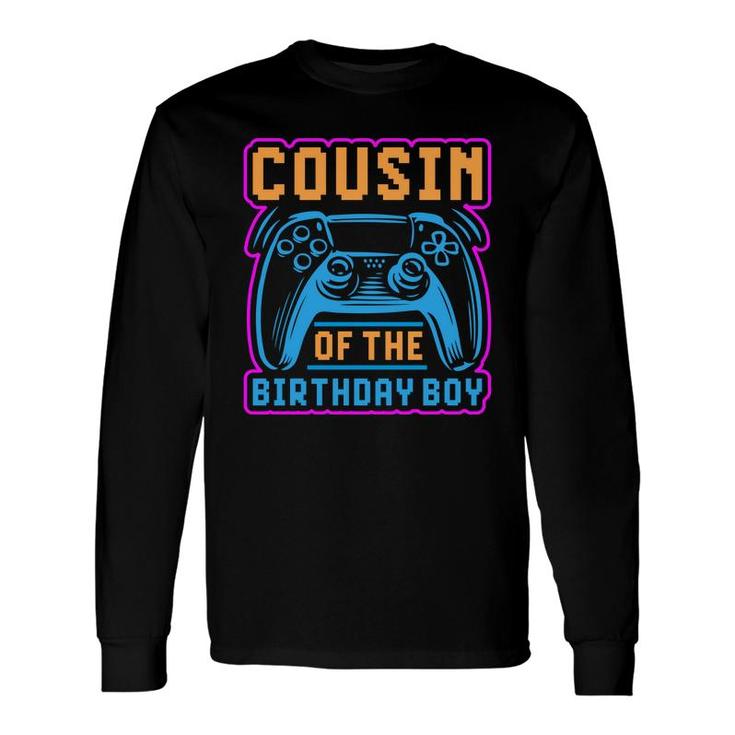 Cousin Of The Birthday Boy Matching Video Game Birthday Long Sleeve T-Shirt
