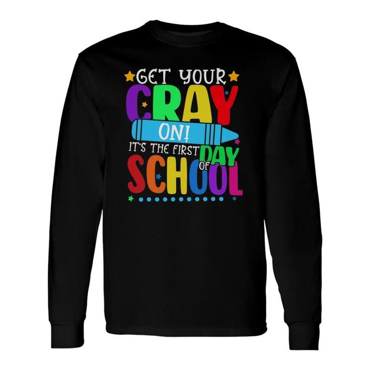 Get Your Crayon Happy First Day Of School Teacher Student Long Sleeve T-Shirt