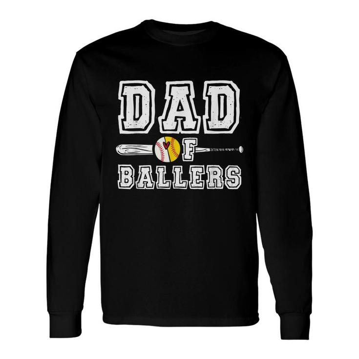 Dad Of Ballers Dad Of Baseball And Softball Player Long Sleeve T-Shirt