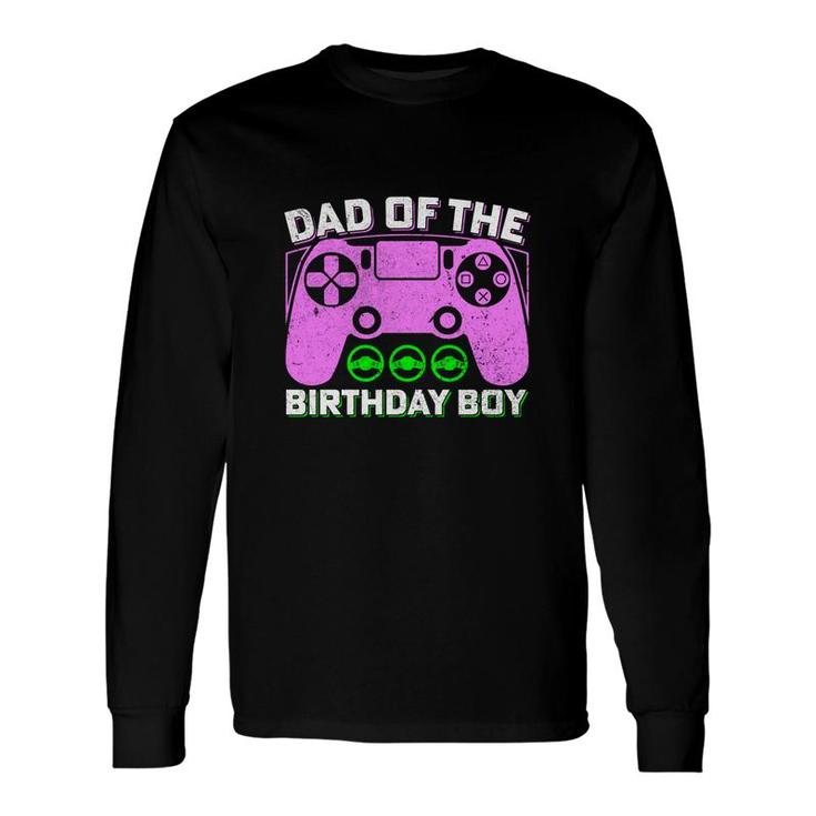 Dad Of The Birthday Boy Matching Video Gamer Long Sleeve T-Shirt