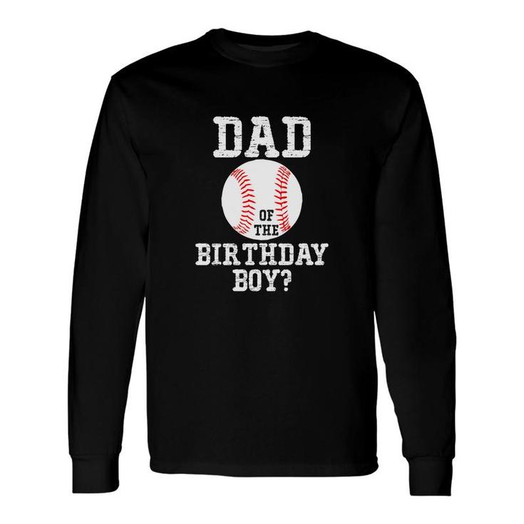 Dad Of The Birthday Boy Sport Is Playing Tennis Ball Long Sleeve T-Shirt